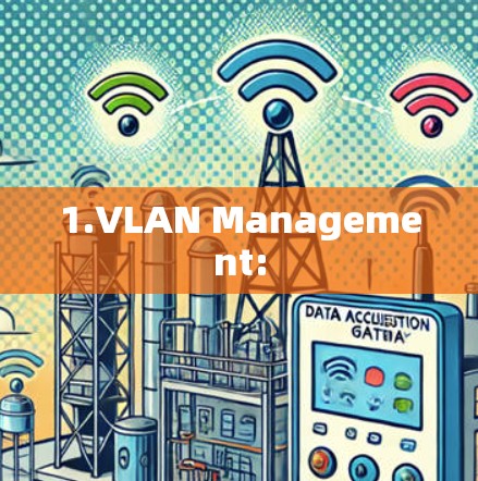 1.VLAN Management: