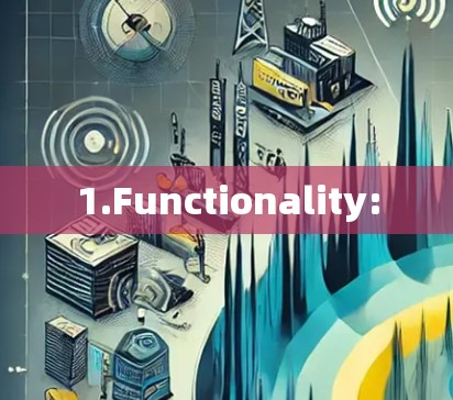 1.Functionality: