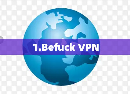 1.Befuck VPN