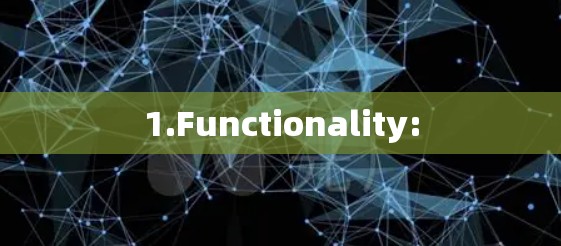 1.Functionality: