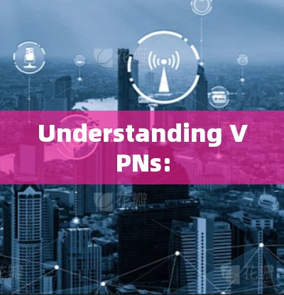 Understanding VPNs: