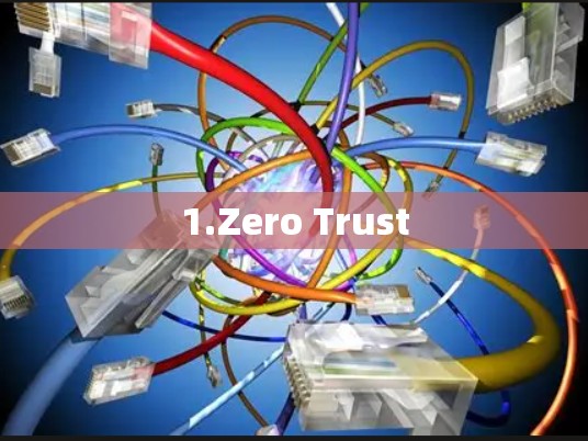 1.Zero Trust