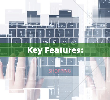 Key Features: