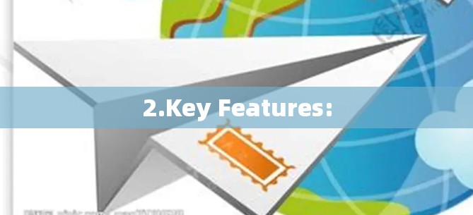 2.Key Features: