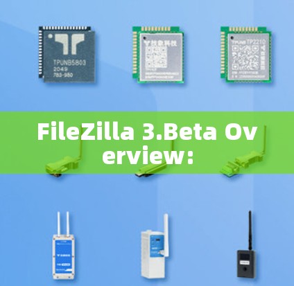 FileZilla 3.Beta Overview: