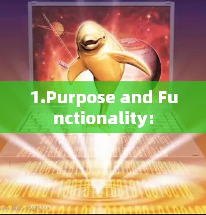 1.Purpose and Functionality: