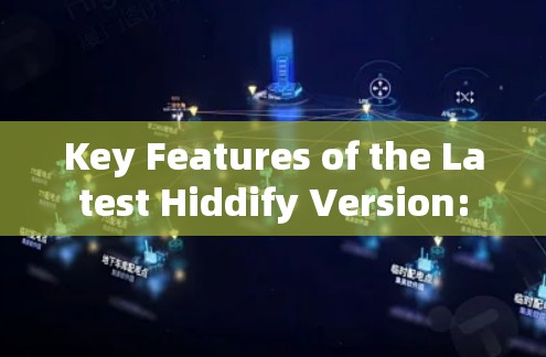 Key Features of the Latest Hiddify Version: