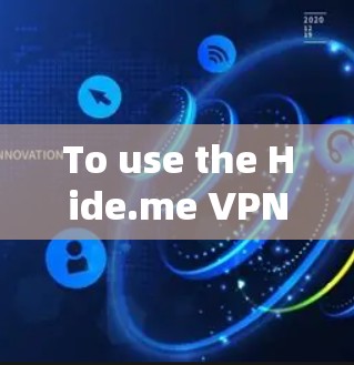 To use the Hide.me VPN on an iOS device,follow these organized steps: