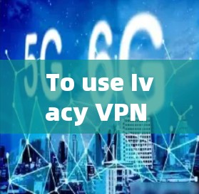 To use Ivacy VPN on your iOS device,follow these organized steps: