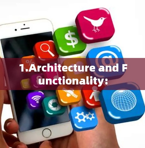 1.Architecture and Functionality: