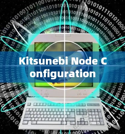 Kitsunebi Node Configuration