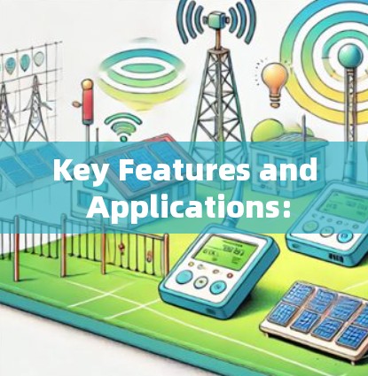 Key Features and Applications: