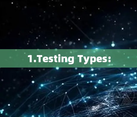1.Testing Types: