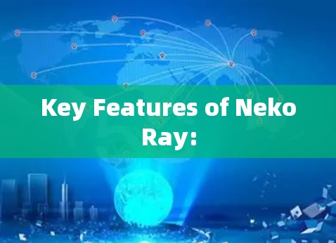 Key Features of NekoRay: