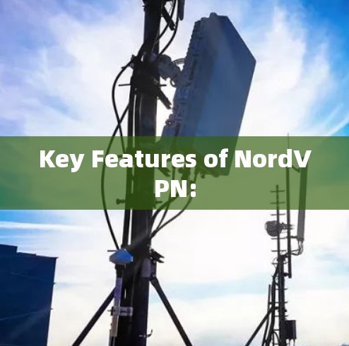 Key Features of NordVPN: