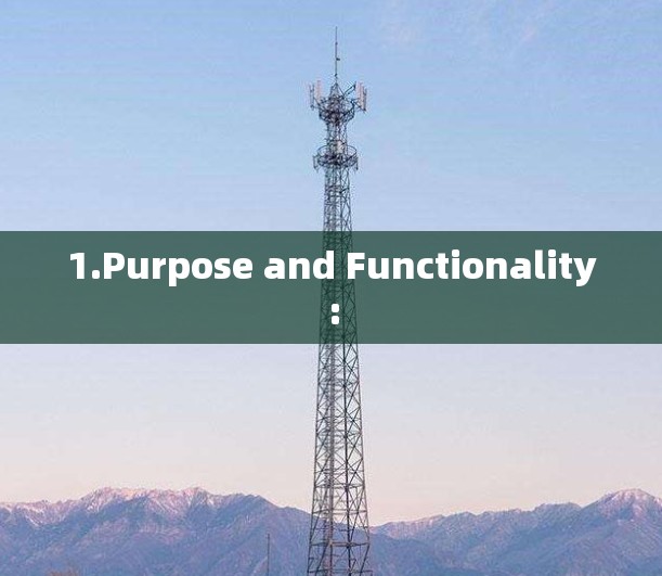 1.Purpose and Functionality: