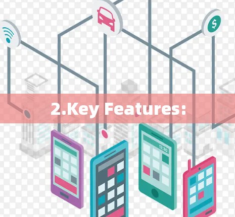 2.Key Features: