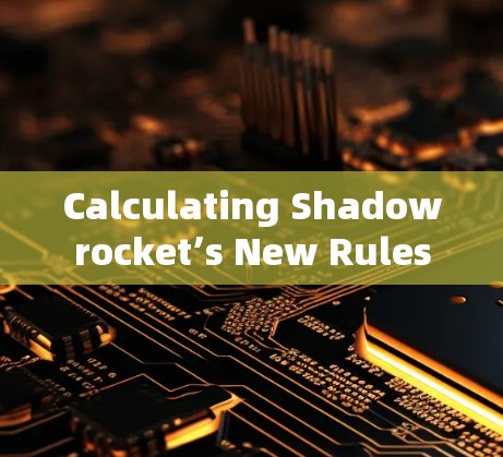 Calculating Shadowrocket’s New Rules