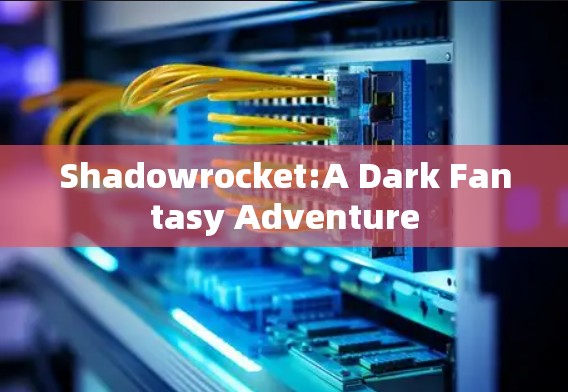 Shadowrocket:A Dark Fantasy Adventure