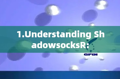 1.Understanding ShadowsocksR: