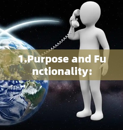 1.Purpose and Functionality: